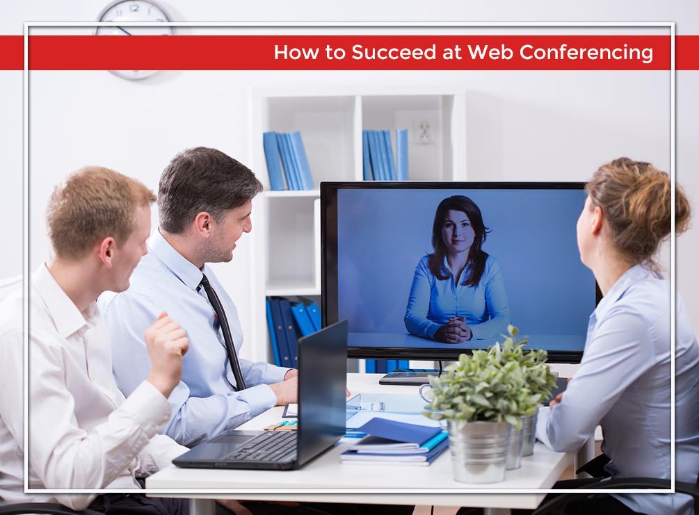 How to Succeed at Web Conferencing